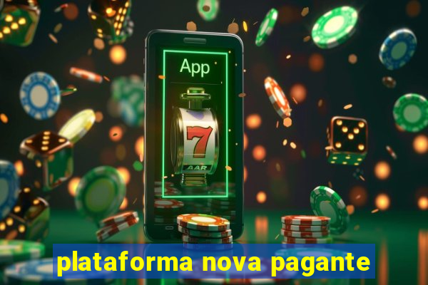 plataforma nova pagante